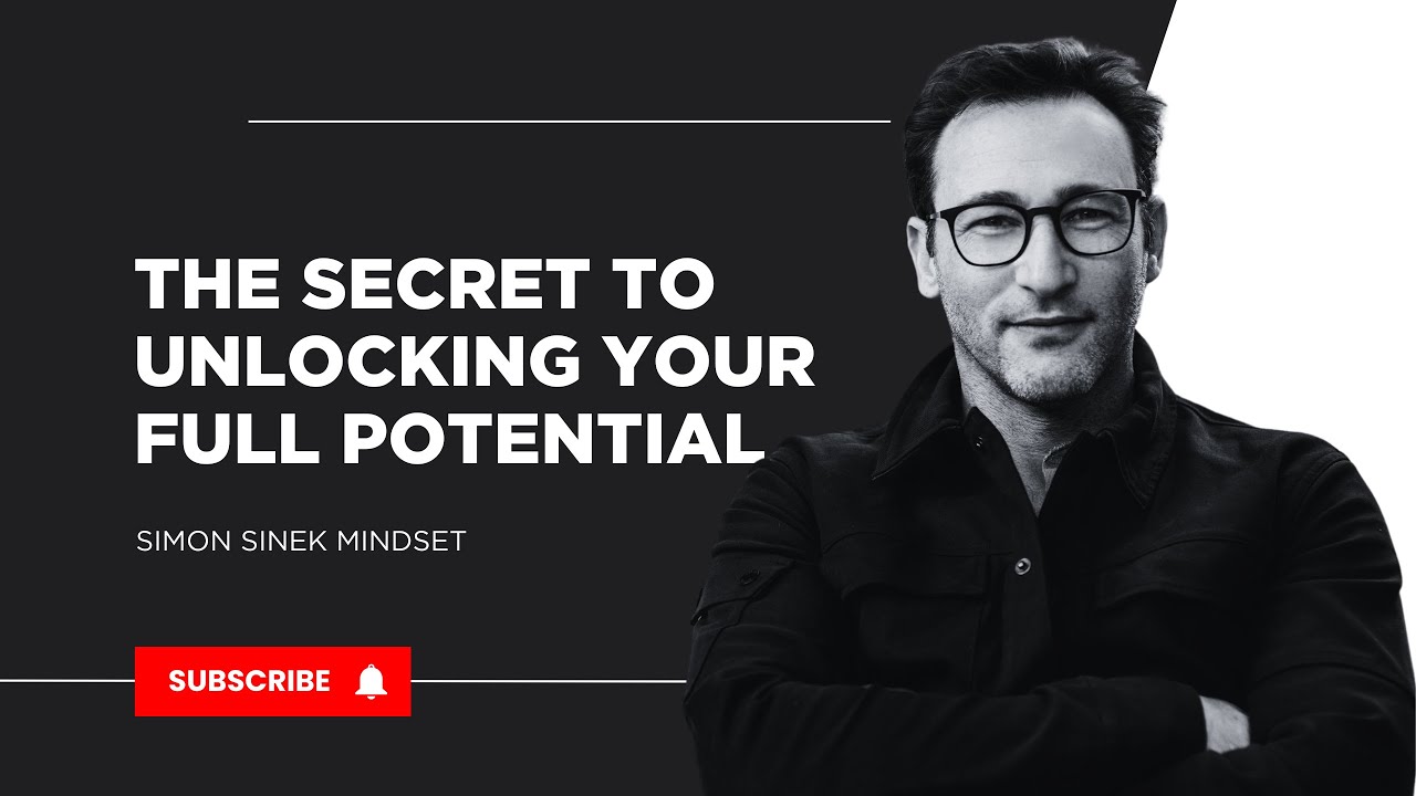 THE SECRET TO UNLOCKING YOUR FULL POTENTIAL | SIMON SINEK MINDSET | DON ...