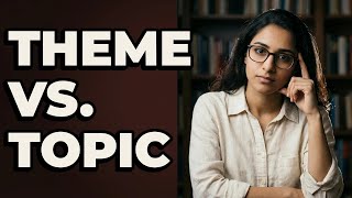 What Is The Difference Between Literary Theme And Topic?