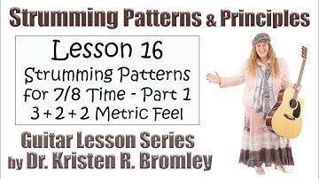 Strumming Patterns for 7/8 Time - Part 1 (3 + 2 + 2 Metric Feel) - Strumming Principles Lesson 16
