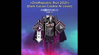 OneRepublic-Run(Dark cacao cookie ai cover)