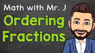 Ordering Fractions | How to Order Fractions with Unlike Denominators