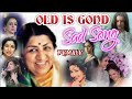 Old is gold  sad song    