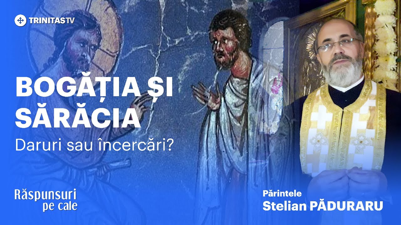 🔴 LIVE: Bogăția și sărăcia - daruri sau încercări? Părintele Stelian PĂDURARU #RăspunsuriPeCale