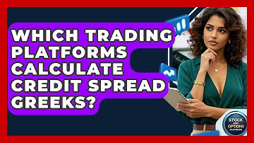 Which Trading Platforms Calculate Credit Spread Greeks? - Stock and Options Playbook