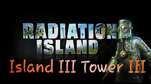 Radiation Island: Island 3 Tower 3