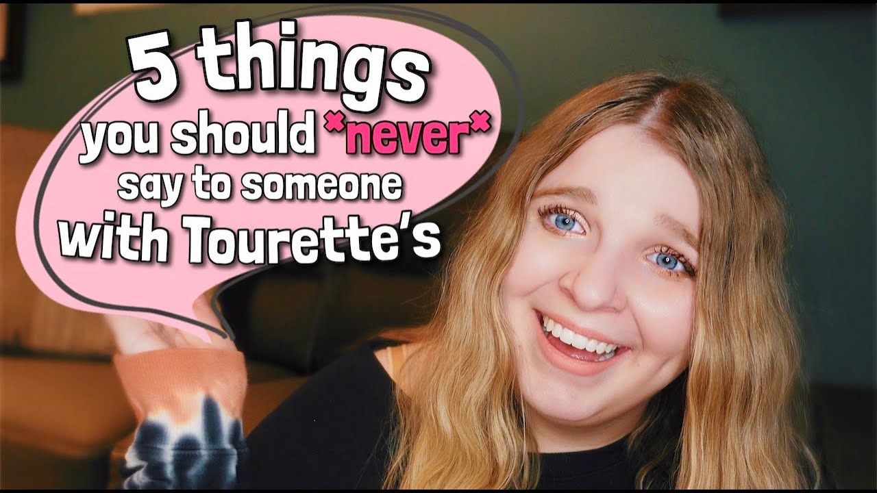 5 Things You Should *Never* Say To Someone With Tourette's
