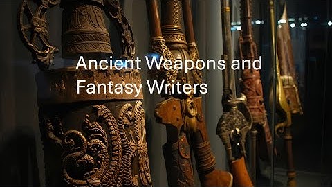 Ancient Weapons And Fantasy Writers