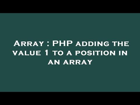 Array : PHP adding the value 1 to a position in an array