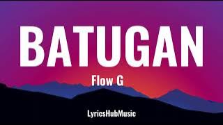 BATUGAN ( Lyrics ) - Flow G