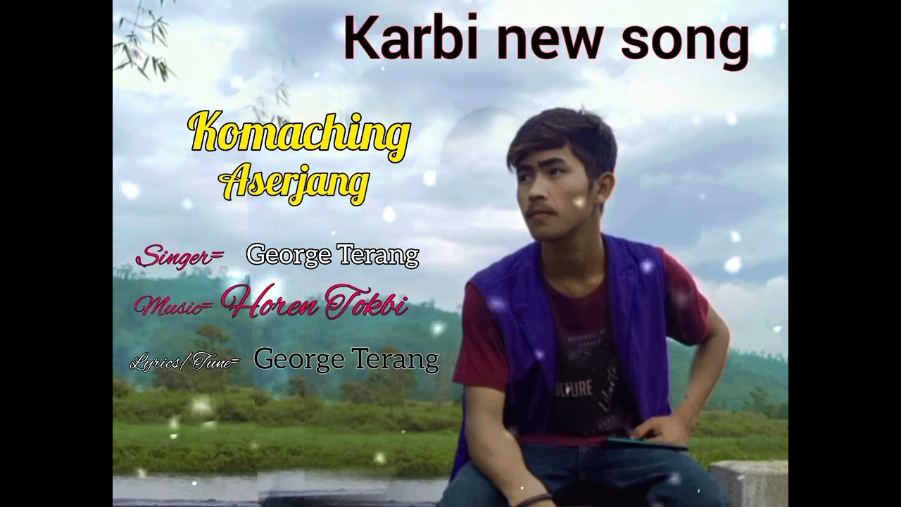 Komatching aserjang  George Terang  New Karbi song