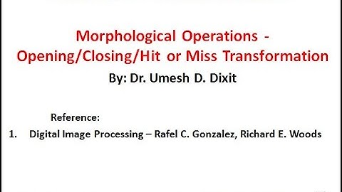 Morphological Operations - Opening/Closing/Hit or Miss Transformation