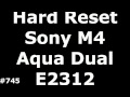 Hard Reset или Прошивка Sony Xperia M4 Aqua Dual E2312