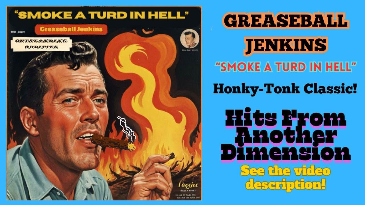 Mira Greaseball Jenkins -SMOKE A TURD IN HELL Oddball Fantasy Honky-Tonk Country Classic Obscure Vinyl en YouTube
