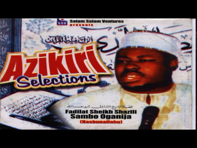 AZIKIRI SELECTION - Late Sheikh Shazili Zambo (Hasibunallah) class=