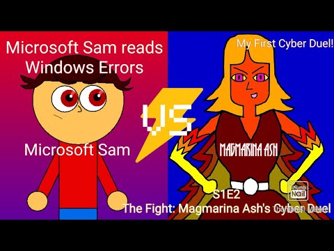 Microsoft Sam reads Windows Errors(S1E2): The Fight: Magmarina Ash's ...