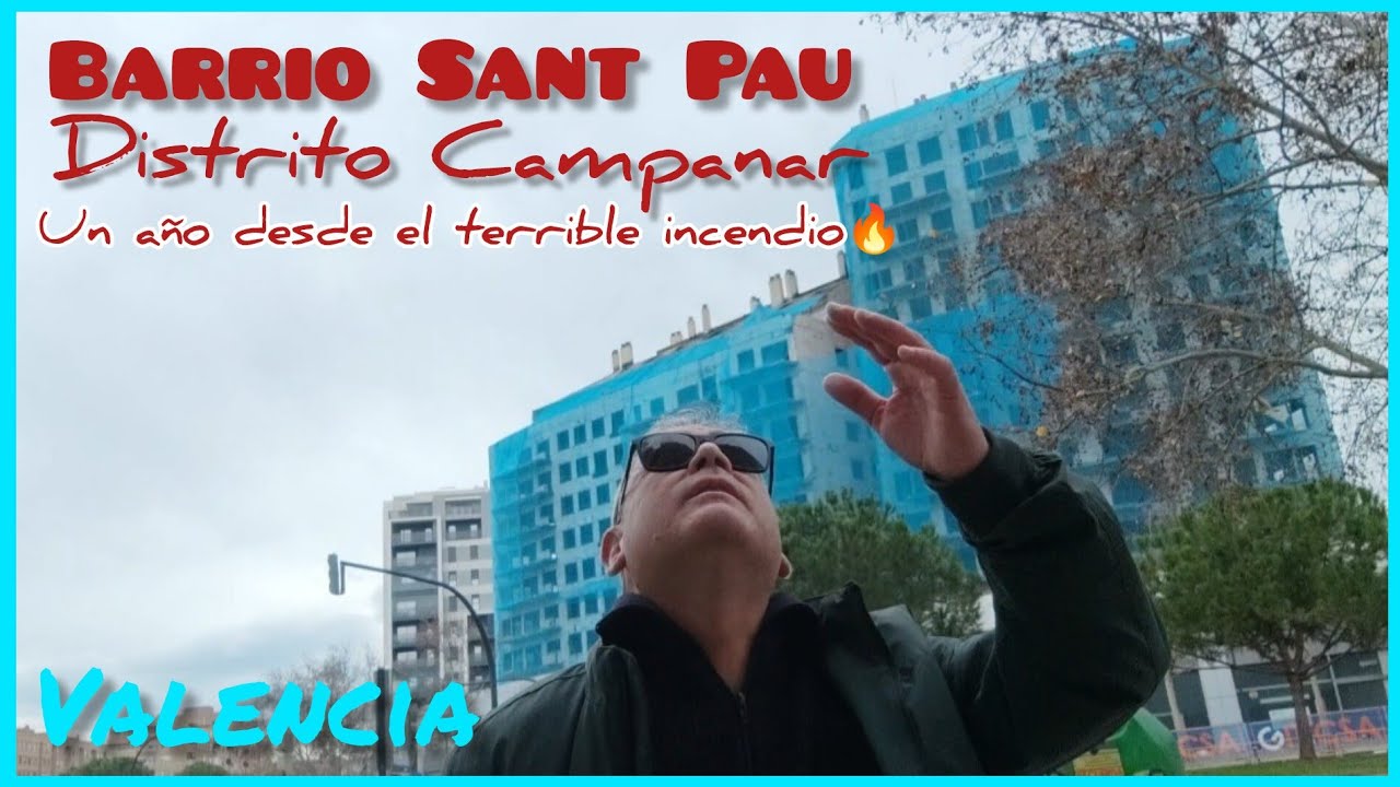 Os enseño todo el barrio SANT PAU del distrito CAMPANAR, después de 1 año del más tragico incendio.