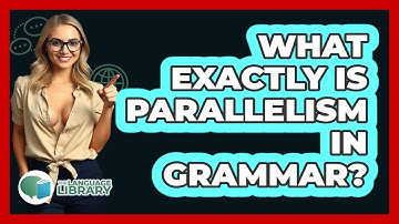 What Exactly Is Parallelism In Grammar?