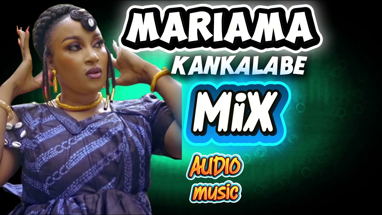 Mariama kankalabe ||Mix AUDIO)||music ||