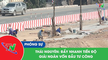 Thái Nguyên: đẩy nhanh tiến độ giải ngân vốn đầu tư công