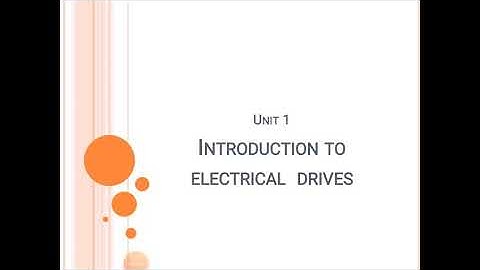 Unit 1:Introduction to electrical drives (15EE61T)