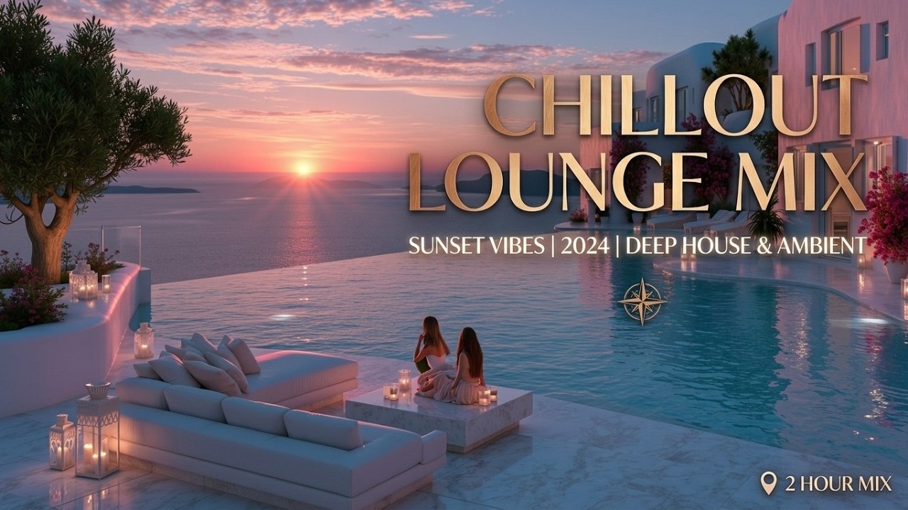 Deep Chillout ~ Chillout Lounge ~ Luxury Chillout ~ Ambient Lounge 🌴