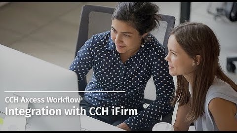 CCH Axcess Workflow: Integration with CCH iFirm