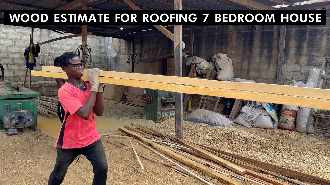 Building in Ghana - Cost Of Wood Estimate For Roofing + How To Reduce Cost in Wood Estimate & Prices