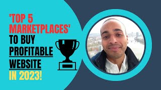 REVEALED: Top 5 Marketplaces for Buying Profitable Websites in 2023!