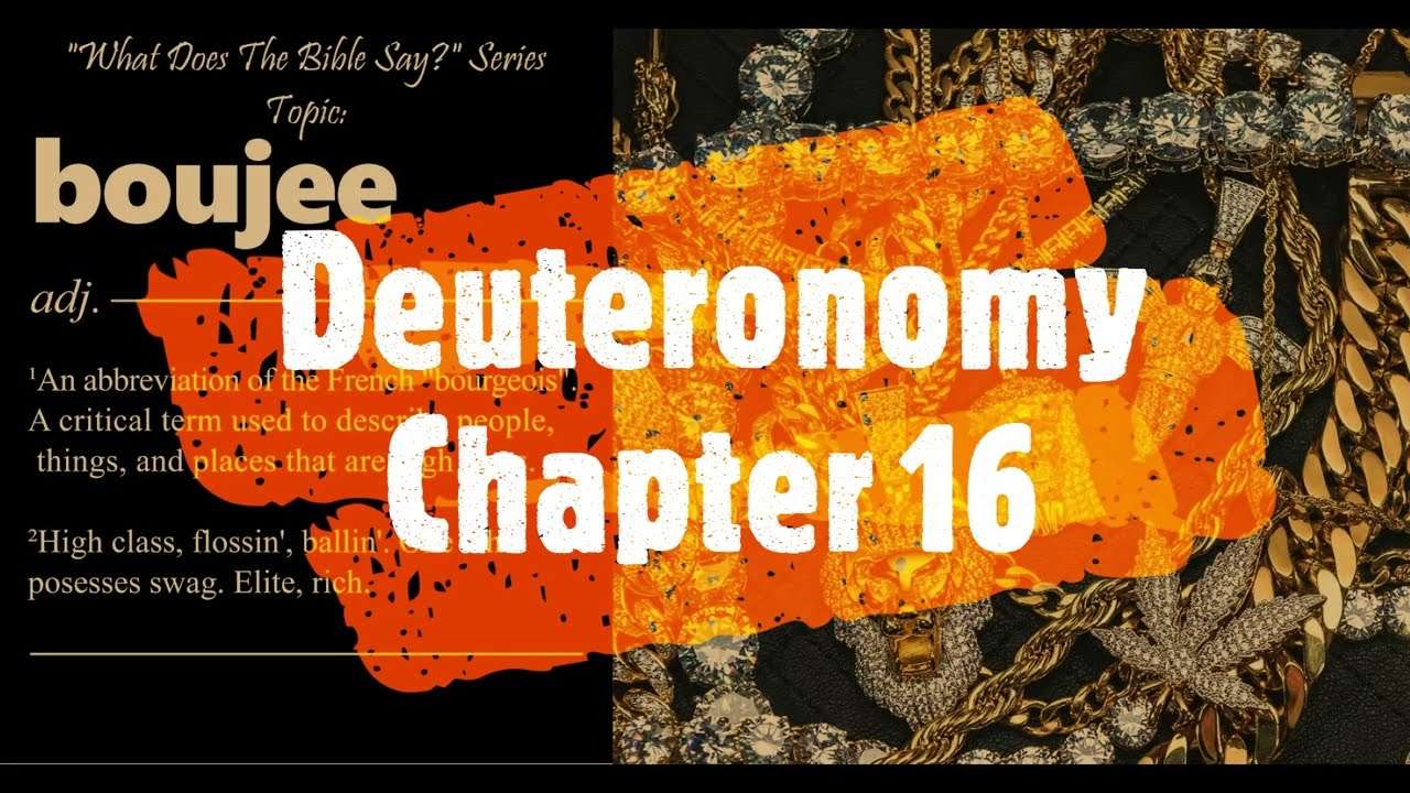 “What Does The Bible Say?” Series – Topic: Boujee, Part 42: Deuteronomy 16