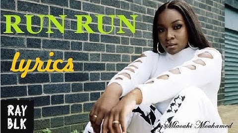 RAY BLK - Run Run - Lyrics