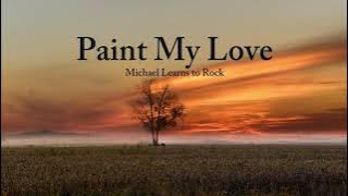 Michael Learns To Rock - Paint My Love Lyrics