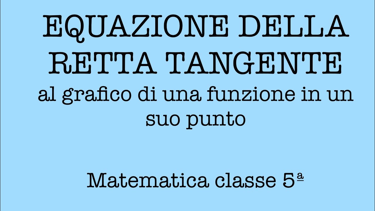Equazione della retta tangente al grafico di una funzione in un suo