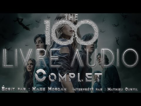 Les 100 ? Tome 1 [ Livre audio complet]