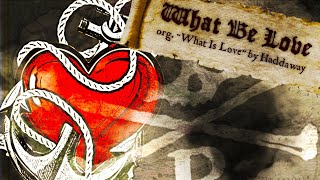 What Be Love ("What Is Love" Piratewave Cover) - Lyric Video