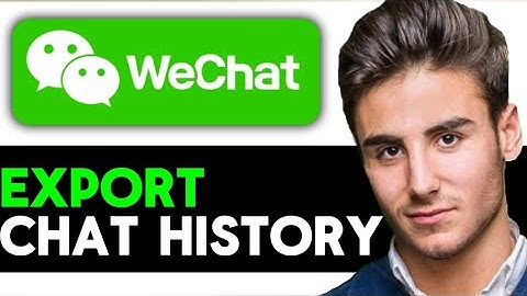 HOW TO EXPORT WECHAT CHAT HISTORY 2025 (EASY GUIDE)