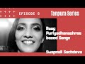 Raag Puriyadhanashree based songs I Tanpura Series I Episode 6 I Swapnalie Sachdev