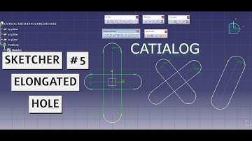 SKETCHER #5 - ELONGATED HOLE / CATIA V5 (CATIALOG)