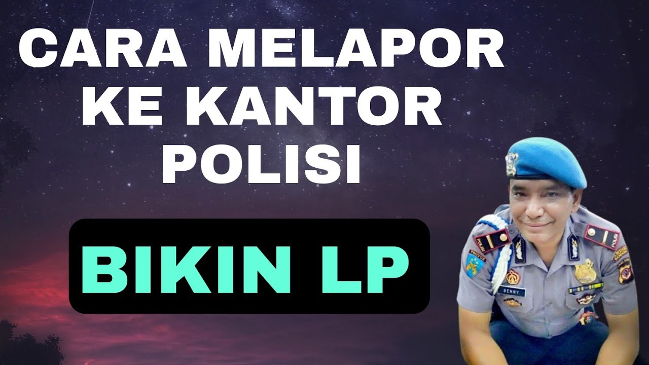Cara melapor ke kantor Polisi, yang mantap !