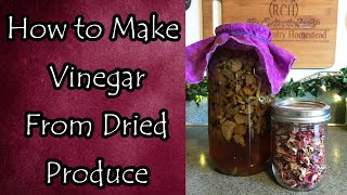 Making Vinegar from Dried Fruit, Herbs, or Veggies