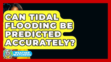 Can Tidal Flooding Be Predicted Accurately? - Weather Watchdog
