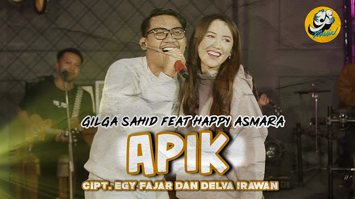 GILGA SAHID FT HAPPY ASMARA - APIK (Official Music Video)
