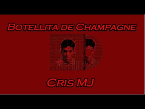 Cris MJ - Botellita De Champagne (Letra/Lyrics)