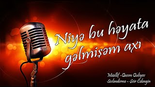 Niye Bu Heyata Gelmisem Axi - Meni Oz Sevdiyim Sevmeyecekse