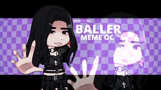 BALLER meme//Gacha Nox//Oc//Lokahimiko//Ч.О