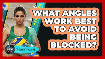 What Angles Work Best To Avoid Being Blocked?
