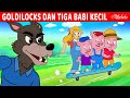Goldilocks dan Tiga Babi Kecil | Kartun Anak Anak | Bahasa Indonesia Cerita Anak