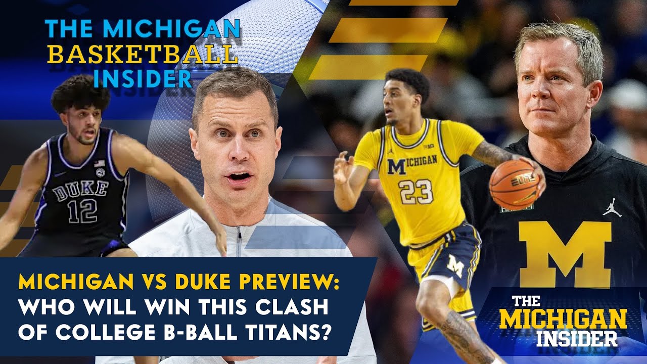 Michigan Basketball Insider: Michigan vs Duke preview - Who'll win clash of college bball titans?