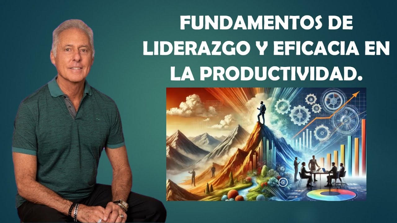 FUNDAMENTOS DE LIDERAZGO Y EFICACIA EN LA PRODUCTIVIDAD.
