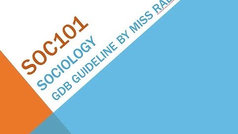 SOC101 – Introduction to Sociology GDB