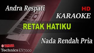 RETAK HATIKU - ANDRA RESPATI ( NADA RENDAH PRIA ) || KARAOKE